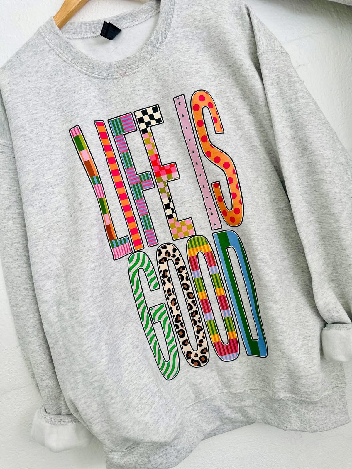 Life Is Good Sweatshirt *PREORDER*